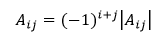 A_ij = (-1)^(i+j).|A_ij|