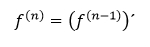 N-tá derivácia f je rovná derivácii (n-1)-tej derivácii f